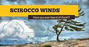 Have you ever heard about the Sirocco Winds