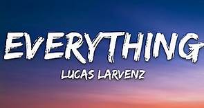 Lucas Larvenz - Everything (Lyrics) [7clouds Release]