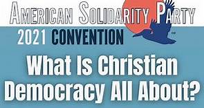 What Is Christian Democracy All About? [Ignacio Walker] - 2021 ASP National Convention (Session #2)
