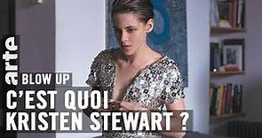 C’est quoi Kristen Stewart ? - Blow Up - ARTE