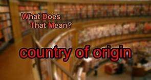 What does country of origin mean?
