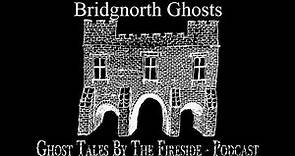 21 - Bridgnorth Ghosts - True Ghost Stories
