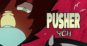 PUSHER (YCH animation meme) [COMPLETED]