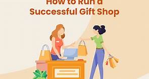 How to Run a Successful Gift Shop: 7 Things Every Gift Store Should Focus On