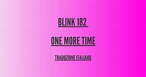 Blink 182 - One more time - Traduzione Italiano