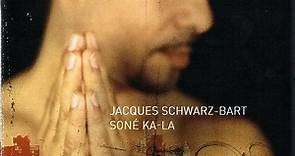 Jacques Schwarz-Bart - Soné Ka-La