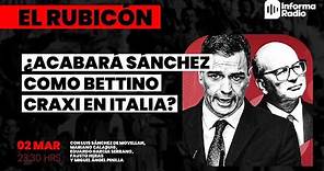 El Rubicón; ¿Acabará Sánchez como Bettino Craxi en Italia?