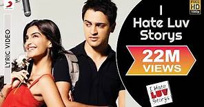 I Hate Luv Storys Lyric Video - Sonam Kapoor, Imran Khan|Vishal Dadlani|Kumaar