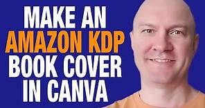 Design a Book Cover for Amazon in Canva (Using KDP Template as Guide)