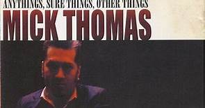 Mick Thomas - Anythings, Sure Things, Other Things