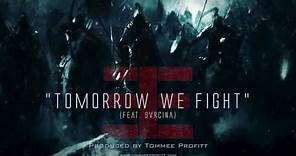 Tomorrow We Fight (feat. SVRCINA) - Tommee Profitt