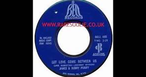James & Bobby Purify - Let Love Come Between Us - Bell