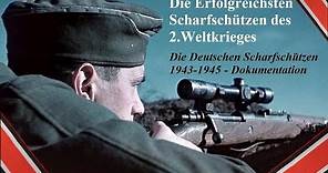 Die Erfolgreichsten Scharfschützen des 2.Weltkrieges - Die Deutschen Scharfschützen 1943-1945 - Doku