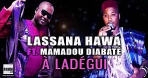 LASSANA HAWA Ft. MAMADOU DIABATÉ - À LADÉGUI (2020)