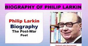 Biography of Philip Larkin