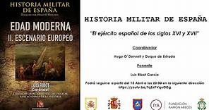 Historia Militar de España. El ejército español de los siglos XVI y XVII.