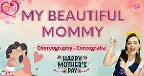 My Beautiful Mommy - Mother's Day Song - COREOGRAFIA easy choreography