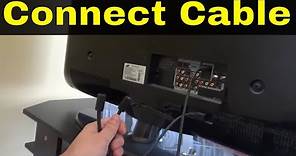 How To Connect Cable To A TV-Step By Step Tutorial