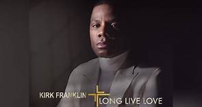 Kirk Franklin - LONG LIVE LOVE