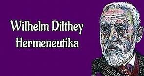 Wilhelm Dilthey - Hermeneutika (Filsafat)