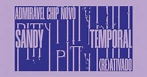 @SandyOficial - Temporal | ADMIRÁVEL CHIP NOVO (RE)ATIVADO