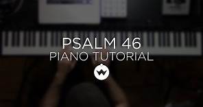 Psalm 46 (Lord of Hosts) - Shane and Shane Piano Tutorial - The Worship Initiative