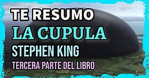 RESUMEN DEL LIBRO "LA CUPULA" DE STEPHEN KING | PARTE 3 DE 3 FINAL