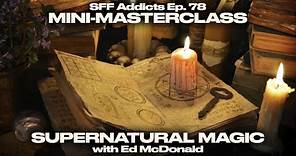 Supernatural Magic with Ed McDonald | Mini-Masterclass | SFF Addicts Ep. 78
