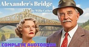 Alexander's Bridge by Willa Cather Full Audiobook | Unlimited Audiobooks