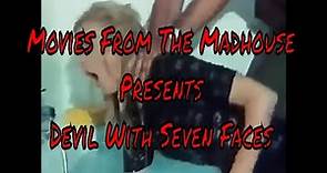 Movies From The Madhouse presents "The Devil With Seven Faces" (1971)