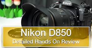 Nikon D850 detailed and extensive hands on review