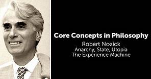 Robert Nozick, Anarchy, State Utopia | The Experience Machine | Philosophy Core Concepts