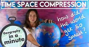 What is Time Space Compression? A Level Geography in a minute