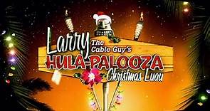Larry the Cable Guy's Hula-Palooza Christmas Luau