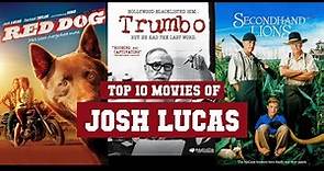 Josh Lucas Top 10 Movies | Best 10 Movie of Josh Lucas