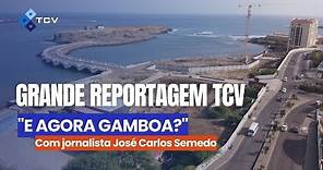 Grande Reportagem TCV "E Agora Gamboa?" com jornalista José Carlos Semedo