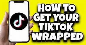 How To Get Your TikTok Wrapped 2023 (Quick Tutorial)
