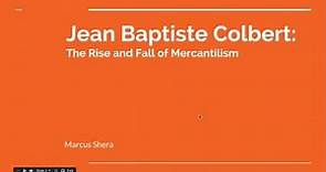 Jean Baptiste Colbert: The Rise and Fall of Mercantilism