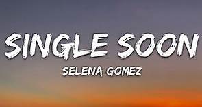 Selena Gomez - Single Soon (Lyrics)