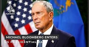 Former New York Mayor Michael Bloomberg enters presidential race