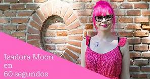 Isadora Moon en 60 segundos