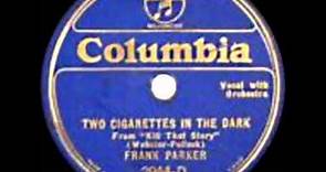 1934 Frank Parker - Two Cigarettes In The Dark
