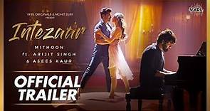 Intezaar - Official Trailer - Mithoon Ft. Arijit Singh & Asees Kaur | VYRL Originals | 7th Nov 2019