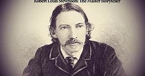 Robert Louis Stevenson: The Master Storyteller