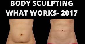 Body Sculpting- what works
