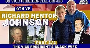 Richard Mentor Johnson (Part 2)- The Vice President's Black Wife
