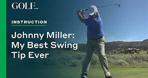 Johnny Miller: My Best Swing Tip Ever