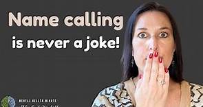 Name Calling Is Never Ok | Name Calling Is Emotional Abuse | Name Calling Is Used To Control