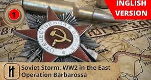 Soviet Storm. WW2 in the East. Operation Barbarossa. Episode 1. Russian History.