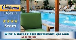 Wine & Roses Hotel Restaurant Spa Lodi, Lodi Hotels - California